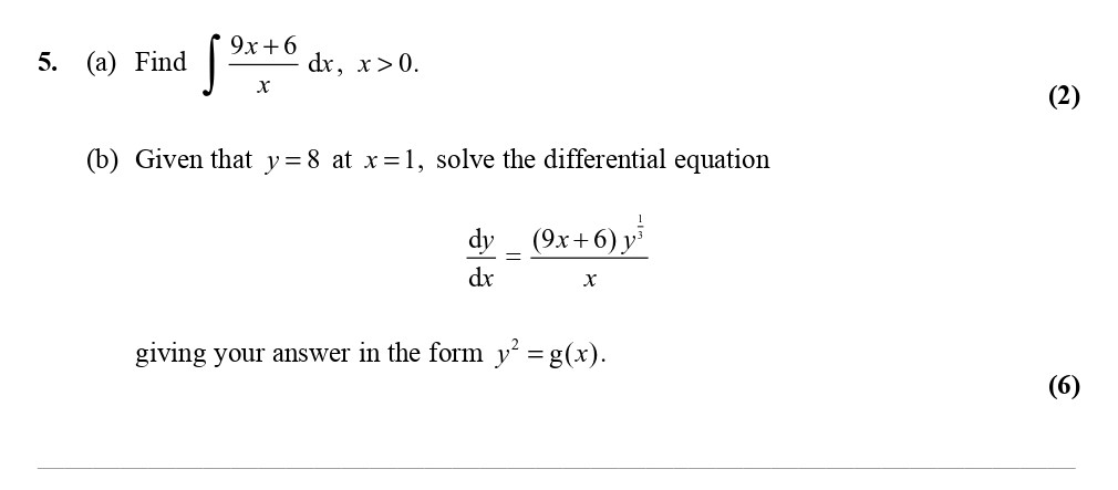 5.-(a)-Find-\(-\int-\frac{9x+6}{x}-\,-dx,-\;-x->-0-Edexcel-A-Level Maths Pure-Question 7-2010-Paper 7.png